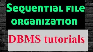 Sequential file organization in file organization || Dbms in telugu