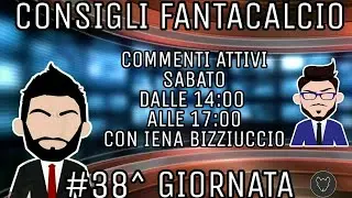 CONSIGLI FANTACALCIO 38^ GIORNATA | Malati di #Fantacalcio