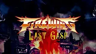 FIREWING - Last Gasp (Lyric Video)