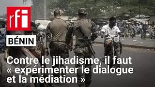 Bénin : contre le jihadisme, il faut «expérimenter le dialogue et la médiation» • RFI
