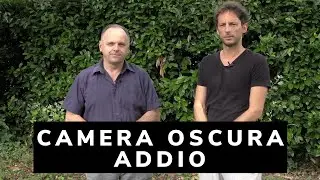 Camera oscura addio !!