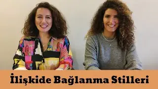 İlişkilerde Bağlanma Stilleri