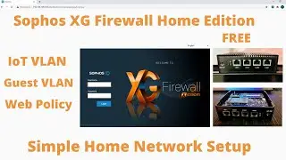 Home Network| Sophos XG Firewall Home | Free | IoT| Guest VLAN | Web Policy | Block Ads| URL Filter