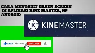 TUTORIAl Edit Greenscreen Di Aplikasi KINE MASTER!!kinemastertutorial