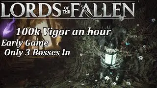 Lords of The Fallen Early Game Vigor Farm 100k an hour