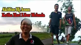 Aktifitas Haji Anam mencari desa moro mampir  #dailyactivity