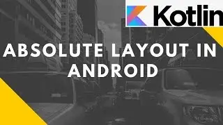 Absolute Layout in Android (Kotlin) | Advanced Mobile Programming | Bsc I.T.