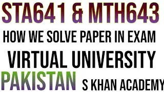 How to use vu Exame Software in STA641 & MTH643 Papers|S khan academy||