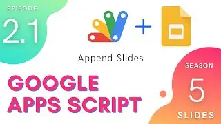 Append Slides - Episode 5.2.1 | Apps Script ~ Slides Service