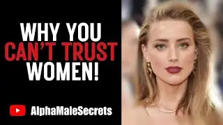 Why You CAN'T TRUST WOMEN ( AlphaMaleSecrets )