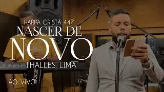 Thalles Lima - Harpa Cristã 447 Nascer de Novo