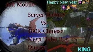 [KING] II (Ark Mobile) Server Defend vs 180k Chinese Mega Tribe Bug Quetzal
