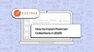 Import a Postman Collection | Postman Level Up