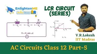 AC Circuits | LCR Circuit in Series | Part-5 | NEET | IIT | Tamil | Class 12