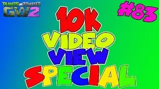 10k VIDEO VIEW SPECIAL *GARDEN WARFARE 2* #ebbysarmy