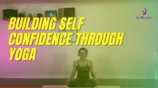 Yoga classes for beginners : Building self confidence through yoga