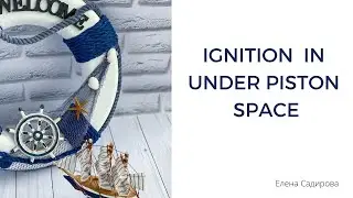 IGNITION IN UNDER PISTON SPACE