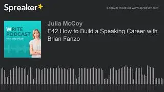E42 How to Build a Speaking Career with Brian Fanzo