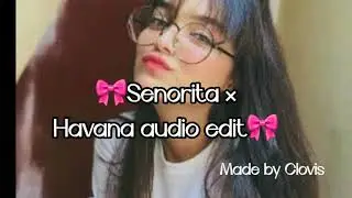 Señorita ×Havana audio edit|| NO NEED TO GIVE CREDIT 😌🍭