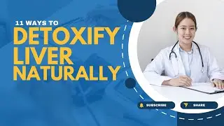 11 Ways To Detoxify Your Liver Naturally | Detoxify Your Liver