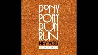 Pony Pony Run Run - Hey You (Peyruis Remix)