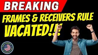 BREAKING: Frames & Receivers Rule VACATED!!!
