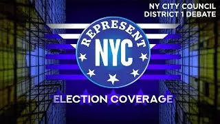 Represent NYC Election Coverage: NY City Council District 1 General Election Debate