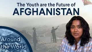Around the World: Youth are the Future of Afghanistan