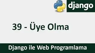 Django Dersleri - 39 - Üye Olma