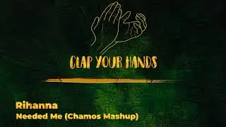 Rihanna - Needed Me (Chamos Mashup)