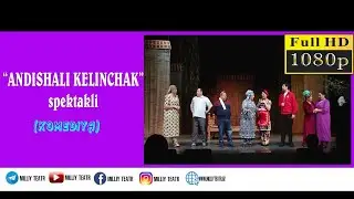 “АНДИШАЛИ КЕЛИНЧАК” СПЕКТАКЛИ   FULL HD