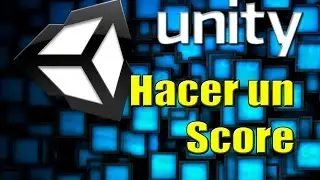 UNITY - Cómo Hacer un Score