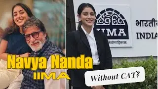 How Navya Nanda got IIM Ahmedabad without CAT Scores?? MBA Program!