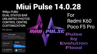 MIUI Pulse Enhanced 14.0.28 | Redmi K60 | Poco f5 pro | 90fps PUBG Unlimited Photos Dual Status Bar