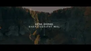 Ketak Dhiman Cinematography Reel 2020