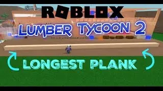 Roblox:Lumber Tycoon 2:LONGEST PLANK IN THE GAME!!!