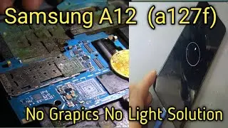 Samsung A12(a127f) No Grapics No Backlight Repair
