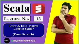 Lecture 13 | Entry control and exit control loop in Scala | Complete Course | Day 13