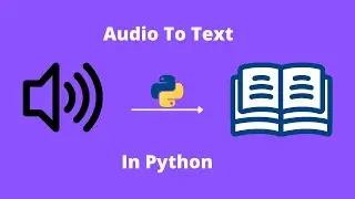 How To Convert Audio To Text In Python | Speech Recognition using Python