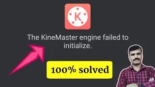 kinemaster engine failed to initialize