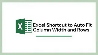 Excel Shortcut to Auto Fit Column Width and Rows