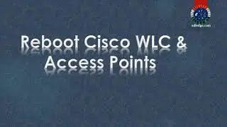 Reboot or Reset Cisco WLC & Access Points