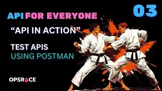 API Tutorial - 03 - REST API in Action | Test API in Postman | Opsrace