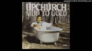 Upchurch - Mud To Gold (Official AUDIO)