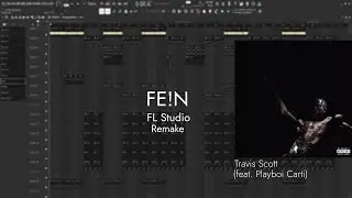 Travis Scott - FE!N (feat. Playboi Carti) | FL Studio Remake