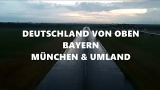 DEUTSCHLAND VON OBEN | Bayern | München & Umland