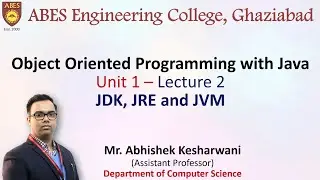Lecture 2 (Unit 1) || JDK,JRE and JVM || OOPs with Java