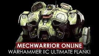 MechWarrior Online - Warhammer IIc Ultimate Flank