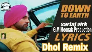 Down To Earth (Dhol Remix) Sartaj Virk | G.M Moonak Production latest punjabi mix song 2020