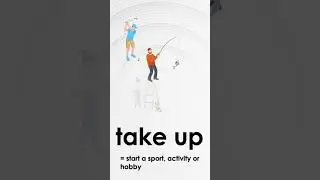Phrasal Verbs: Take Up